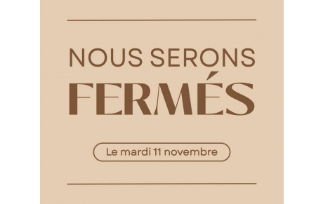 Fermeture le 11 Novembre